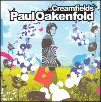 Paul Oakenfold - Creamfields [live] lyrics