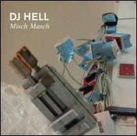 DJ Hell - Misch Masch, Vol. 3 lyrics