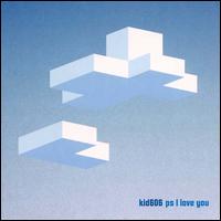 Kid606 - P.S. I Love You lyrics