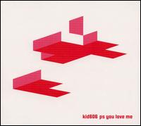 Kid606 - P.S. You Love Me lyrics