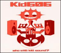 Kid606 - Who Still Kill Sound? lyrics