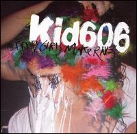 Kid606 - Pretty Girls Make Raves lyrics