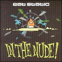 Eat Static - In the Nude! lyrics