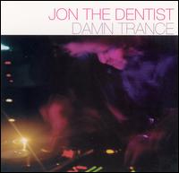 Jon the Dentist - DAMN Trance lyrics