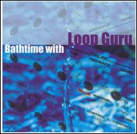 Loop Guru - Bathtime With Loop Guru lyrics