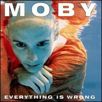 Moby - Everything Is Wrong lyrics