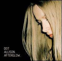 Dot Allison - Afterglow lyrics