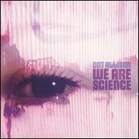 Dot Allison - We Are Science lyrics