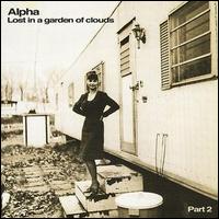 Alpha - Lost in a Garden of Clouds, Pt. 2 lyrics