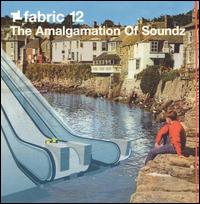 The Amalgamation of Soundz - Fabric 12 lyrics