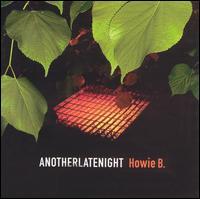 Howie B - AnotherLateNight lyrics