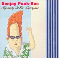 DeeJay Punk-Roc - Spoiling It for Everyone lyrics