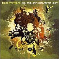 Dub Pistols - Six Million Ways to Live [Universal] lyrics