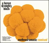 A Forest Mighty Black - Mellowdramatic Remixed lyrics