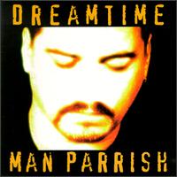 Man Parrish - Dreamtime lyrics