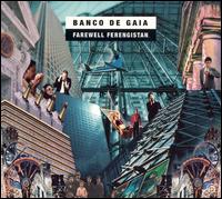 Banco de Gaia - Farewell Ferengistan lyrics