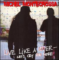 Michel Montecrossa - Live Like a Lover: Let's Cry for More lyrics