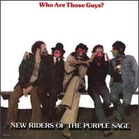 New Riders of the Purple Sage - Who Are Those Guys? lyrics