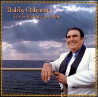 Bobby Osborne - Selfishness in Man lyrics