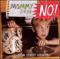 Asylum Street Spankers - Mommy Says No! lyrics