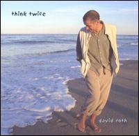 David Roth - Think Twice lyrics