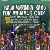 Baja Marimba Band - For Animals Only lyrics