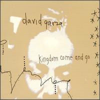 Davd Garza - Kingdom Come and Go lyrics