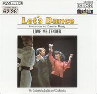 Columbia Ballroom Orchestra - Let's Dance, Vol. 3: Invitation to Dance Party (Love Me Tender) lyrics