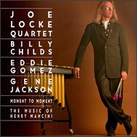 Joe Locke Quartet - Moment to Moment lyrics