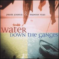 Prem Joshua - Water Down the Ganges lyrics