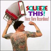 Those Darn Accordions! - Squeeze This! lyrics