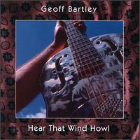 Geoff Bartley - Hear That Wind Howl lyrics
