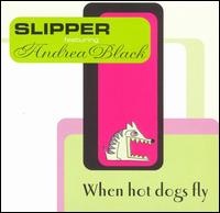 Slipper - When Hot Dogs Fly lyrics