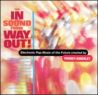 Perrey-Kingsley - The In Sound from Way Out! lyrics