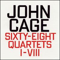 John Cage - Sixty-Eight, Quartets I-VIII [live] lyrics