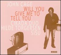 John Cage - Will You Give Me to Tell You lyrics