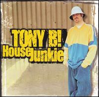 Tony B! - House Junkie lyrics