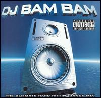 DJ Bam Bam - Ultimate Hard Hittin' Dance Mix lyrics