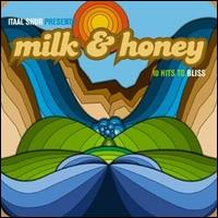 Itaal Shur - Milk & Honey: 10 Hits to Bliss lyrics