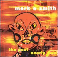 Mark E. Smith - The Post Nearly Man lyrics