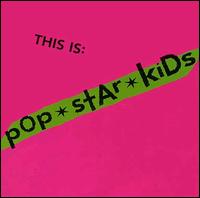 Pop*Star*Kids - This Is: Pop*Star*Kids lyrics
