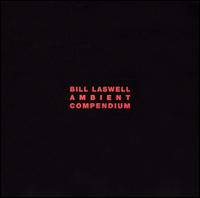 Bill Laswell - Dark Massive/Disengage: Ambient Compendium lyrics