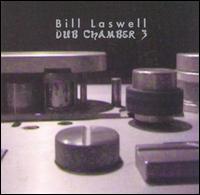 Bill Laswell - Dub Chamber 3 lyrics