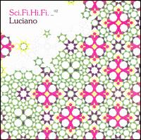 Luciano - Sci.Fi.Hi.Fi._02 lyrics