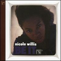 Nicole Willis - Be It lyrics