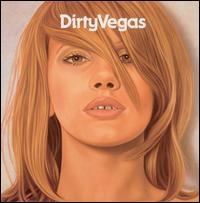 Dirty Vegas - Dirty Vegas lyrics