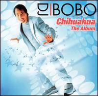 DJ Bobo - Chihuahua: The Album lyrics