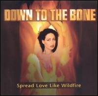 Down to the Bone - Spread Love Like Wildfire lyrics