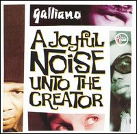 Galliano - A Joyful Noise Unto the Creator lyrics