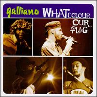 Galliano - What Colour Our Flag lyrics